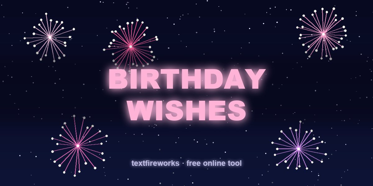 100+ Short Birthday Wishes That Fit in a Firework