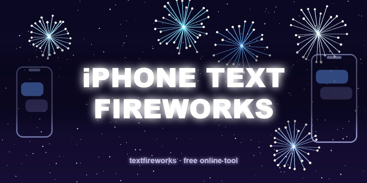 How to Text Fireworks on iPhone (iMessage Effect + a Better Way)