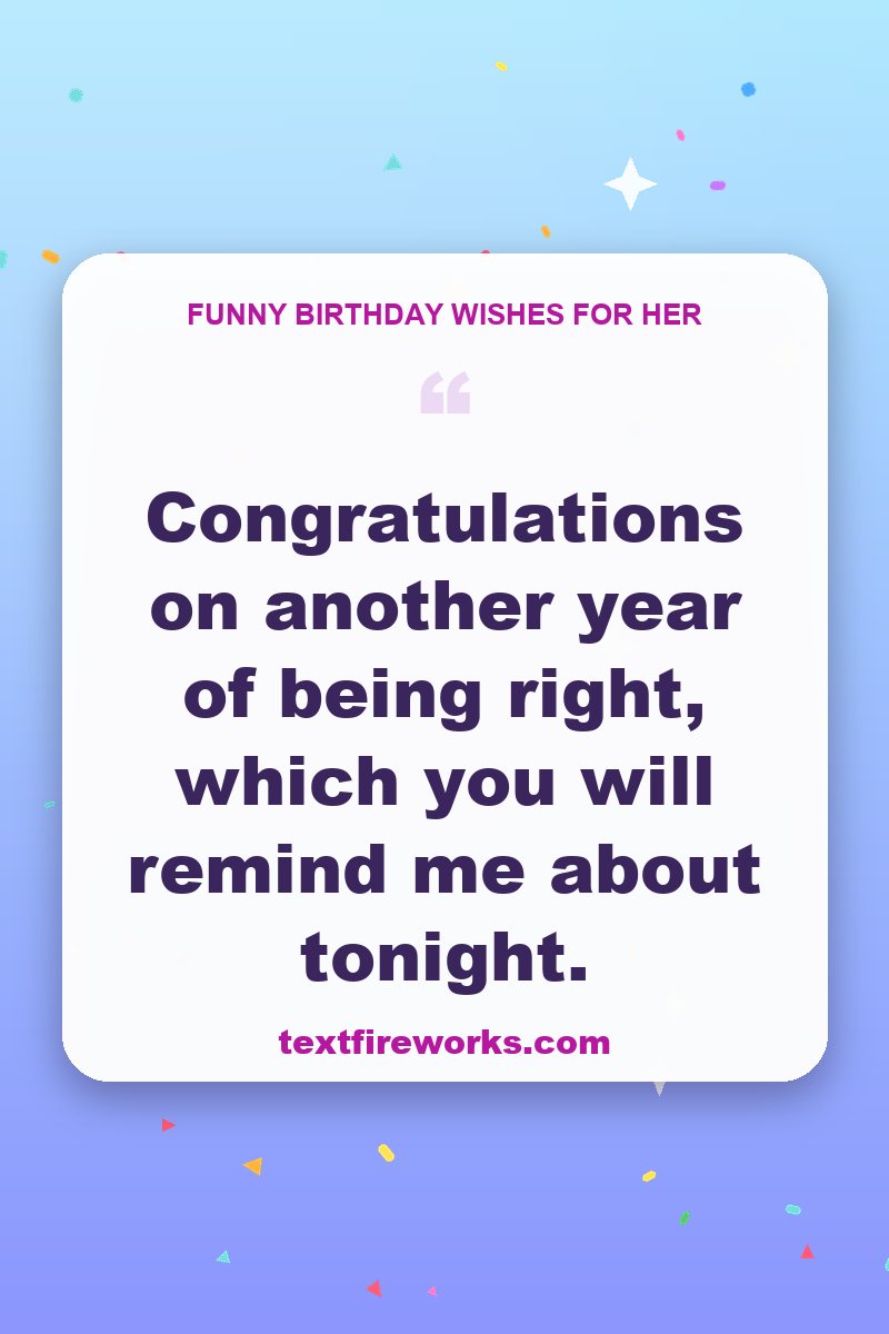 Congratulations on another year of being right, which you will remind me about tonight.