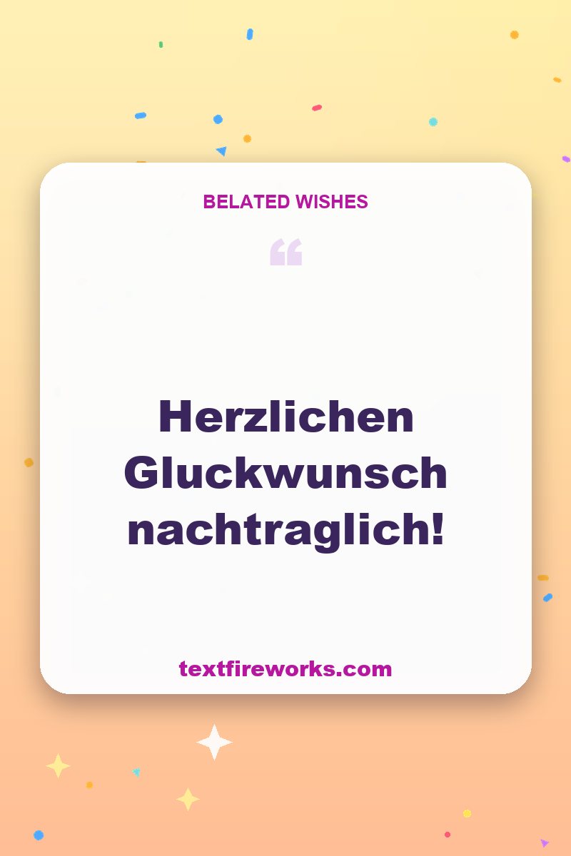 Herzlichen Glückwunsch nachträglich!