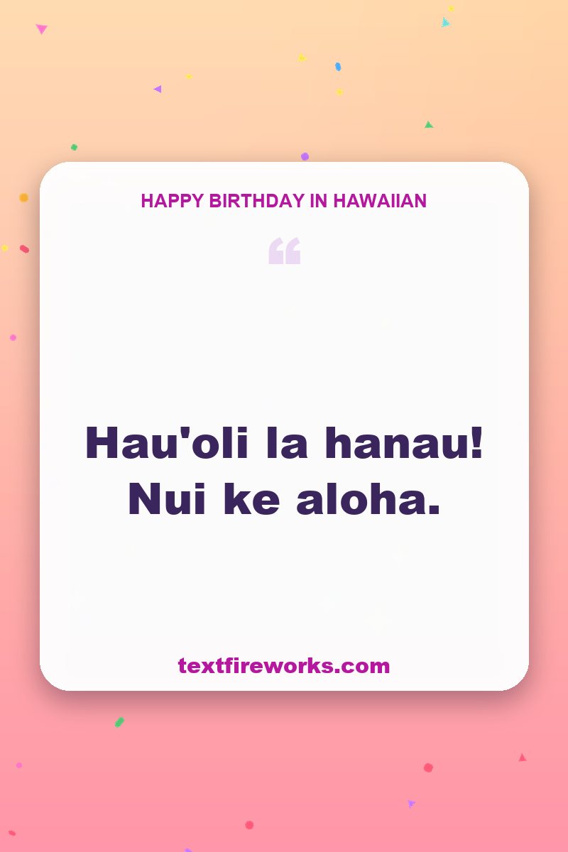 Hau'oli la hanau! Nui ke aloha.