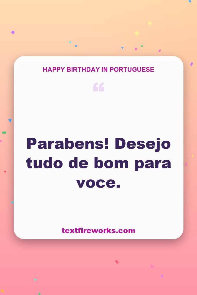 Parabéns! Desejo tudo de bom para você.