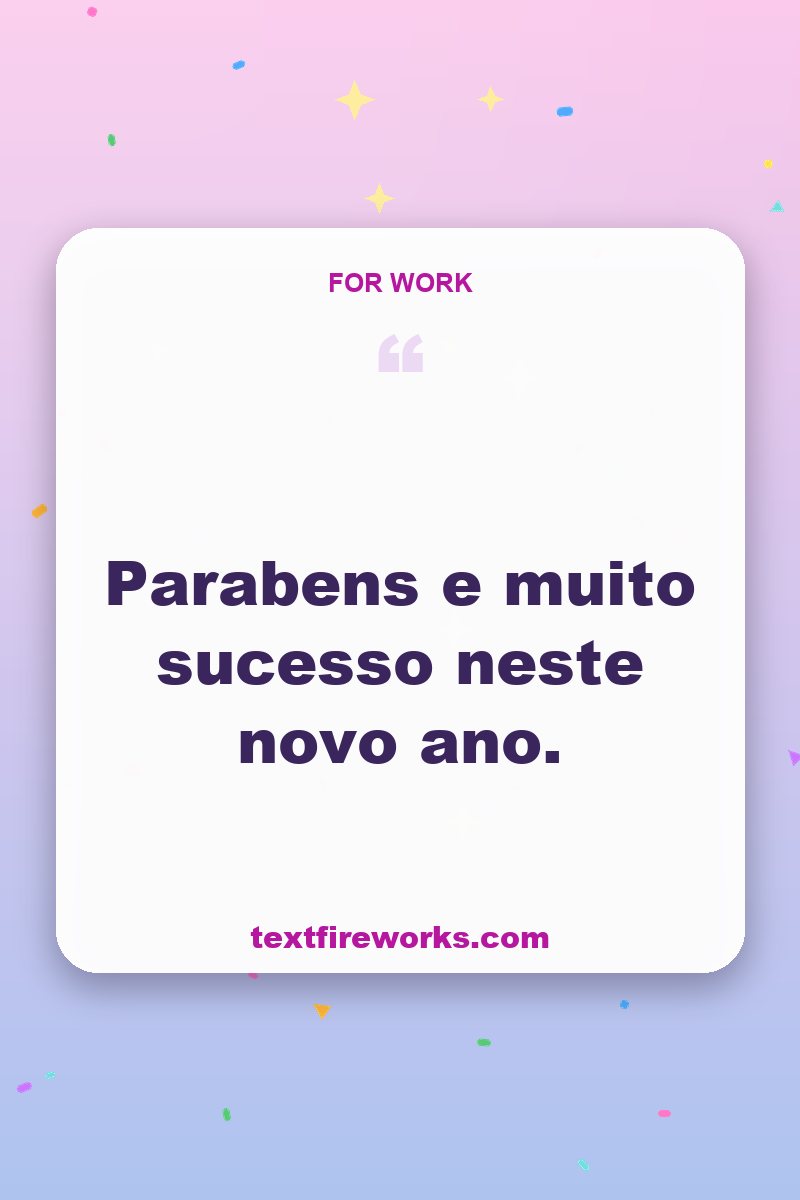 Parabéns e muito sucesso neste novo ano.